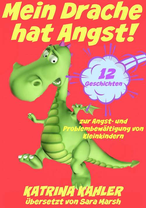 Book cover of Mein Drache hat Angst! 12 Geschichten um Probleme zu lösen