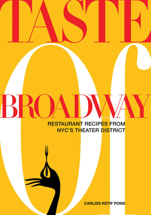 Book cover of Taste of Broadway: Restaurant Recipes From Nyc's Theater District
