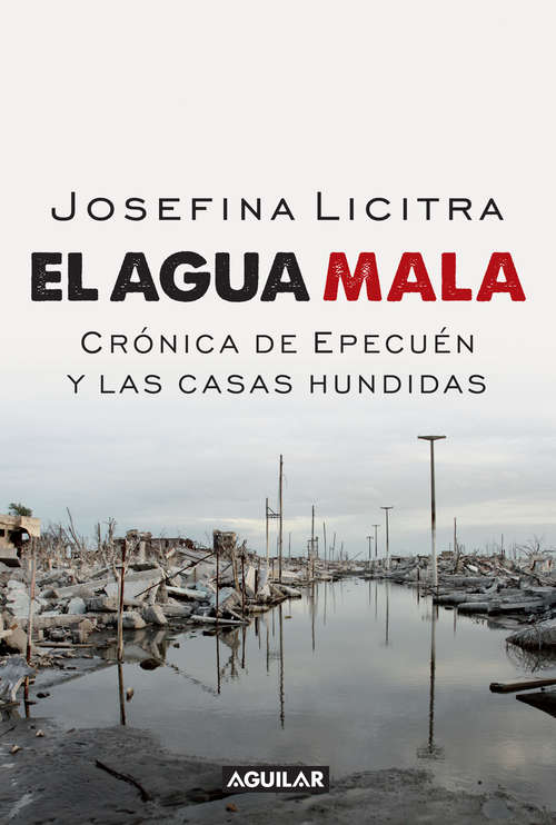 Book cover of El agua mala. Crónica de Epecuén y las casas hundidas