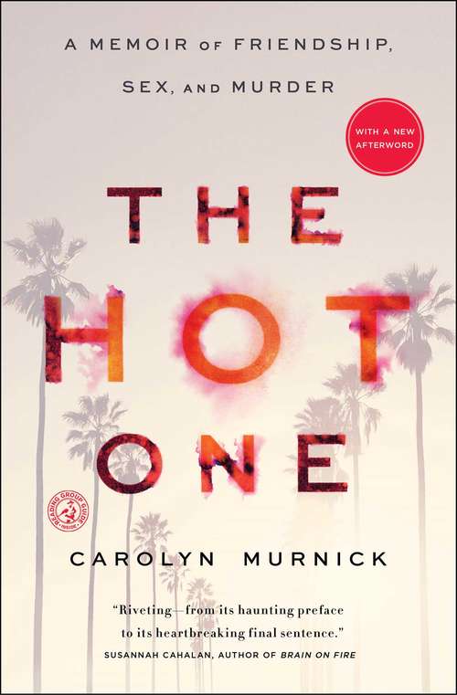 Book cover of The Hot One: A Memoir of Friendship, Sex, and Murder