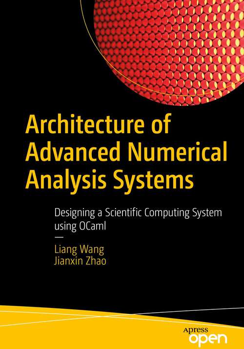 Book cover of Architecture of Advanced Numerical Analysis Systems: Designing a Scientific Computing System using OCaml (1st ed.)