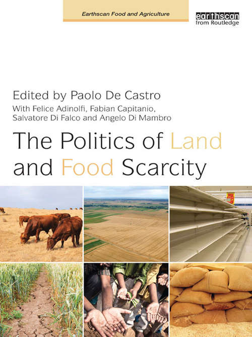 Book cover of The Politics of Land and Food Scarcity (Earthscan Food and Agriculture)