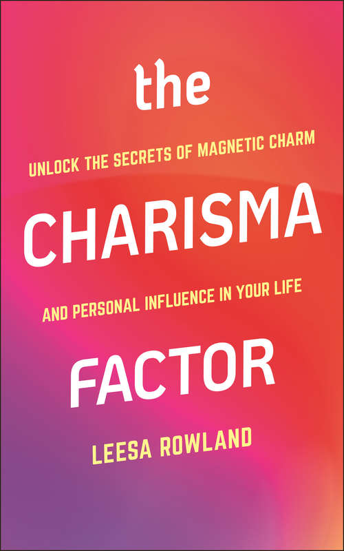 Book cover of The Charisma Factor: Unlock the Secrets of Magnetic Charm and Personal Influence in Your Life