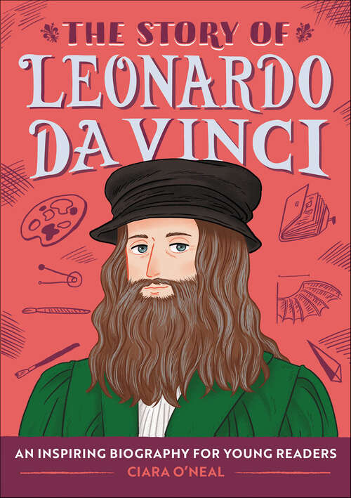 Book cover of The Story of Leonardo da Vinci: An Inspiring Biography for Young Readers (The Story of Biographies)