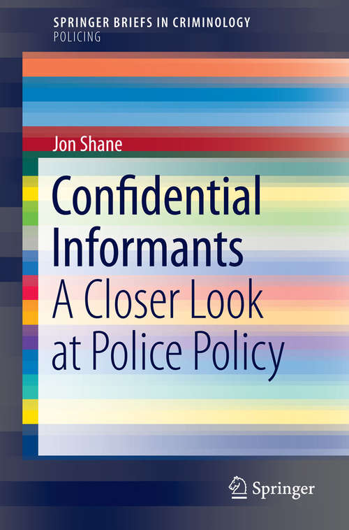 Book cover of Confidential Informants: A Closer Look at Police Policy (SpringerBriefs in Criminology)