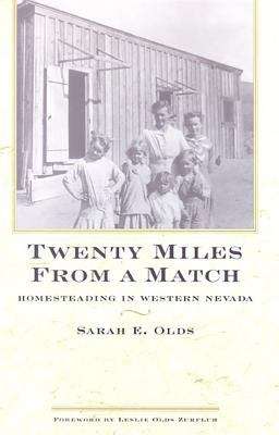 Book cover of Twenty Miles from a Match: Homesteading in Western Nevada