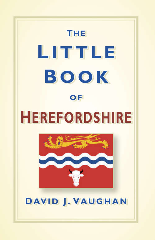 Book cover of The Little Book of Herefordshire (2) (Little Book Of)