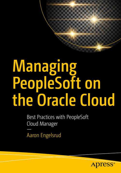 Book cover of Managing PeopleSoft on the Oracle Cloud: Best Practices with PeopleSoft Cloud Manager (1st ed.)