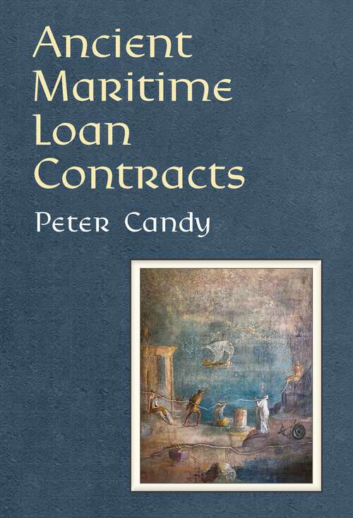 Book cover of Ancient Maritime Loan Contracts (Law And Society In The Ancient World)