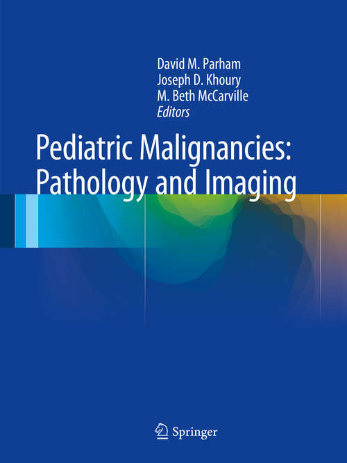 Book cover of Pediatric Malignancies: Pathology and Imaging