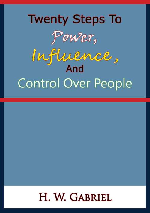 Book cover of Twenty Steps To Power, Influence, And Control Over People