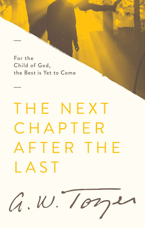 Book cover of The Next Chapter After the Last: For the Child of God, the Best is Yet to Come (New Edition)