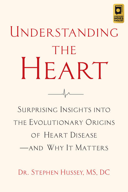 Book cover of Understanding the Heart: Surprising Insights into the Evolutionary Origins of Heart Disease—and Why It Matters