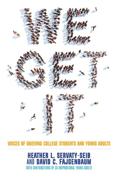 Book cover of We Get It: Voices of Grieving College Students and Young Adults