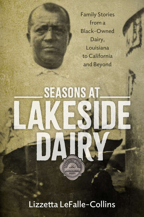 Book cover of Seasons at Lakeside Dairy: Family Stories from a Black-Owned Dairy, Louisiana to California and Beyond (EPUB SINGLE) (Atlantic Migrations and the African Diaspora)