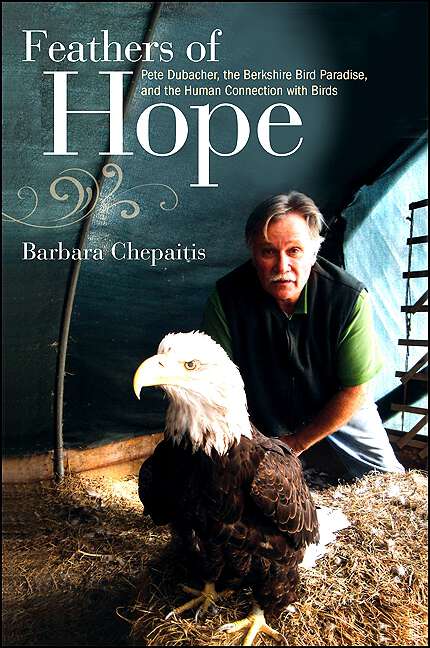 Book cover of Feathers of Hope: Pete Dubacher, the Berkshire Bird Paradise, and the Human Connection with Birds (Excelsior Editions)
