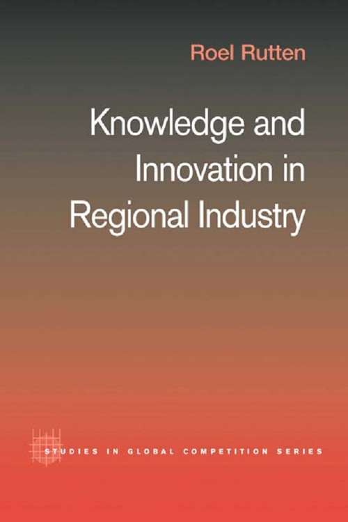 Book cover of Knowledge and Innovation in Regional Industry: An Entrepreneurial Coalition (Routledge Studies in Global Competition: Vol. 19)