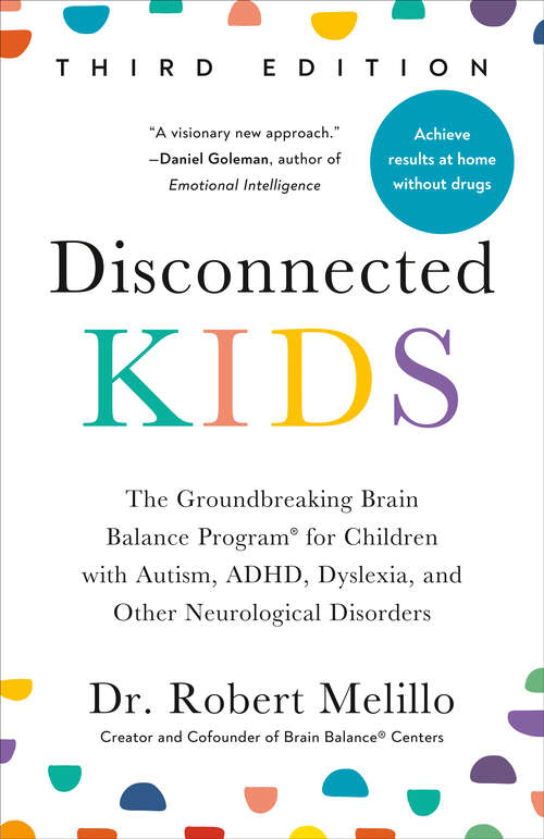 Book cover of Disconnected Kids, Third Edition: The Groundbreaking Brain Balance Program for Children with Autism, ADHD, Dyslexia, and Other Neurological Disorders