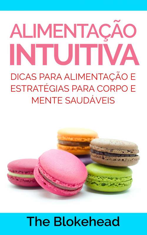 Book cover of Alimentação Intuitiva: dicas para alimentação e estratégias para corpo e mente saudáveis