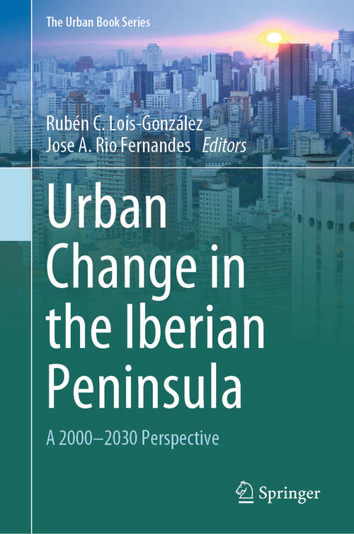 Book cover of Urban Change in the Iberian Peninsula: A 2000–2030 Perspective (2024) (The Urban Book Series)