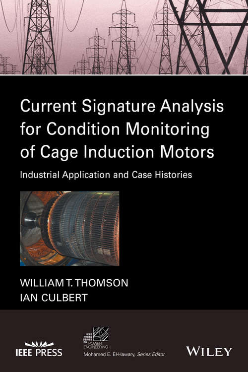 Book cover of Current Signature Analysis for Condition Monitoring of Cage Induction Motors: Industrial Application and Case Histories (IEEE Press Series on Power Engineering)