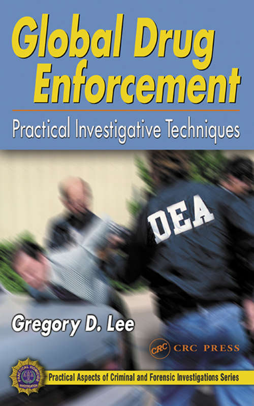 Book cover of Global Drug Enforcement: Practical Investigative Techniques (Practical Aspects Of Criminal And Forensic Investigations Ser.)