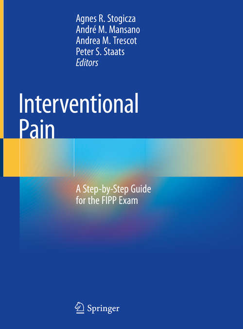 Book cover of Interventional Pain: A Step-by-Step Guide for the FIPP Exam (1st ed. 2020)