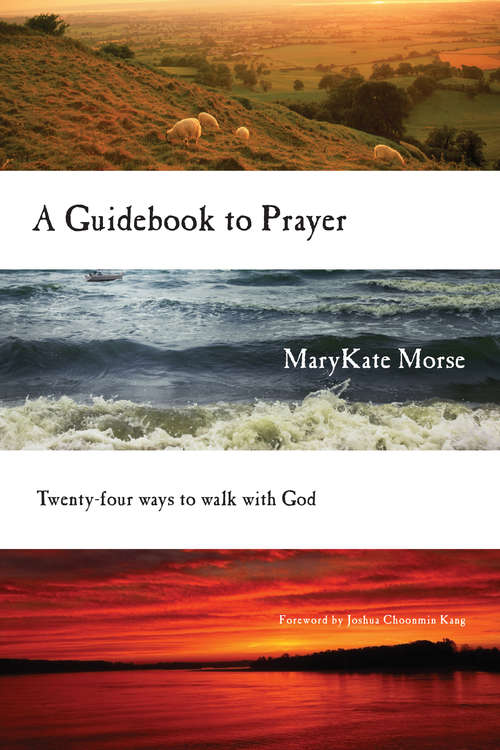 Book cover of A Guidebook to Prayer: 24 Ways to Walk with God