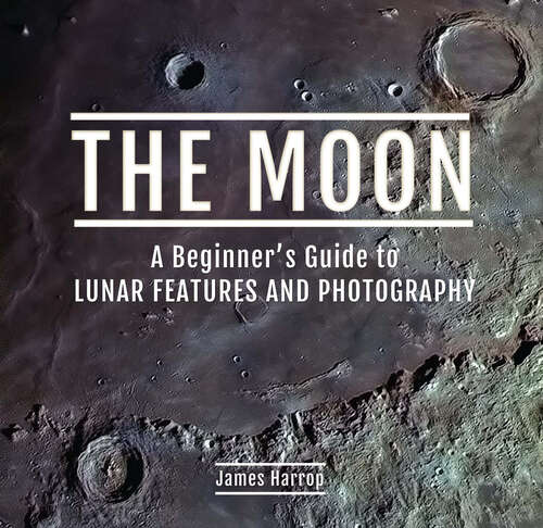 Book cover of The Moon: A Beginner’s Guide to Lunar Features and Photography