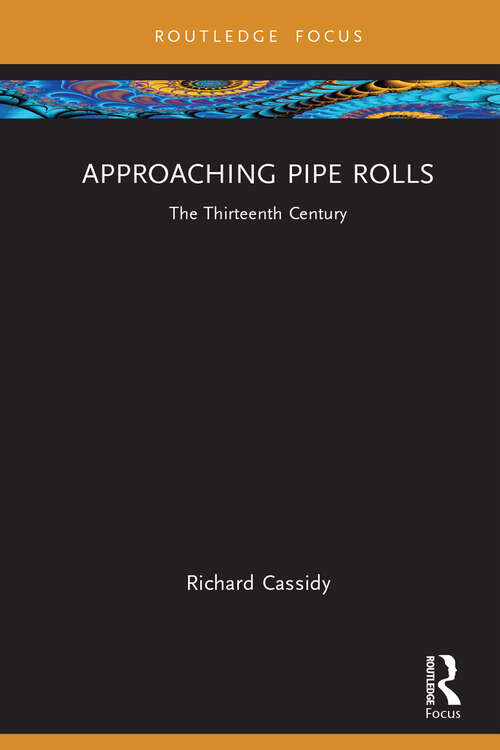 Book cover of Approaching Pipe Rolls: The Thirteenth Century (Approaching Medieval Sources)