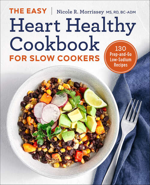 Book cover of The Easy Heart Healthy Cookbook for Slow Cookers: 130 Prep-and-Go Low-Sodium Recipes