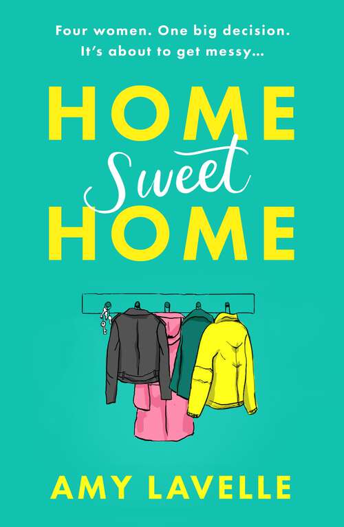 Book cover of Home Sweet Home: The most hilarious book about messy sisters you’ll read this year!