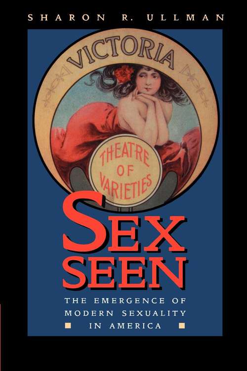 Book cover of Sex Seen: The Emergence of Modern Sexuality in America