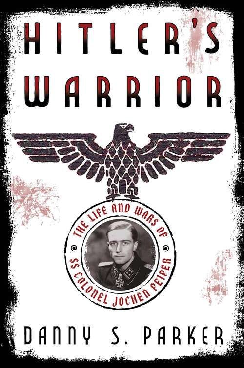 Book cover of Hitler's Warrior: The Life and Wars of SS Colonel Jochen Peiper