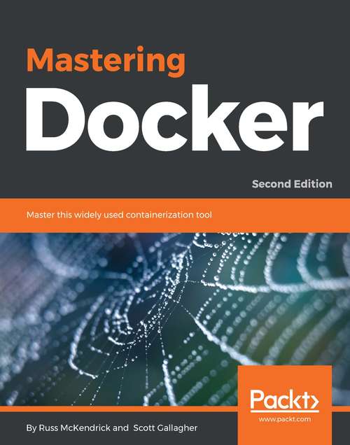 Book cover of Mastering Docker - Second Edition: Unlock New Opportunities Using Docker's Most Advanced Features, 3rd Edition (2)