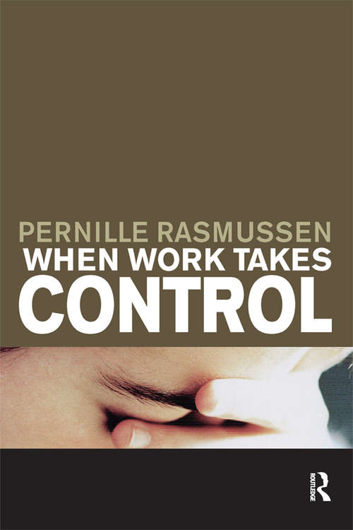 Book cover of When Work Takes Control: The Psychology and Effects of Work Addiction