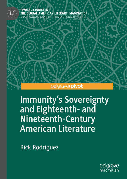 Book cover of Immunity's Sovereignty and Eighteenth- and Nineteenth-Century American Literature (1st ed. 2019) (Pivotal Studies in the Global American Literary Imagination)