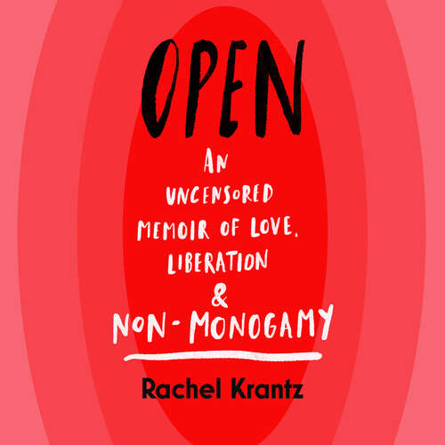 Book cover of OPEN: An Uncensored Memoir of Love, Liberation and Non-Monogamy