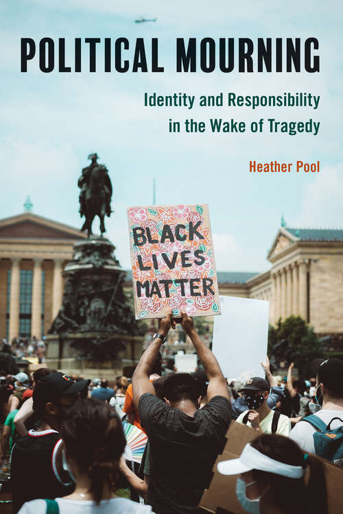 Book cover of Political Mourning: Identity and Responsibility in the Wake of Tragedy