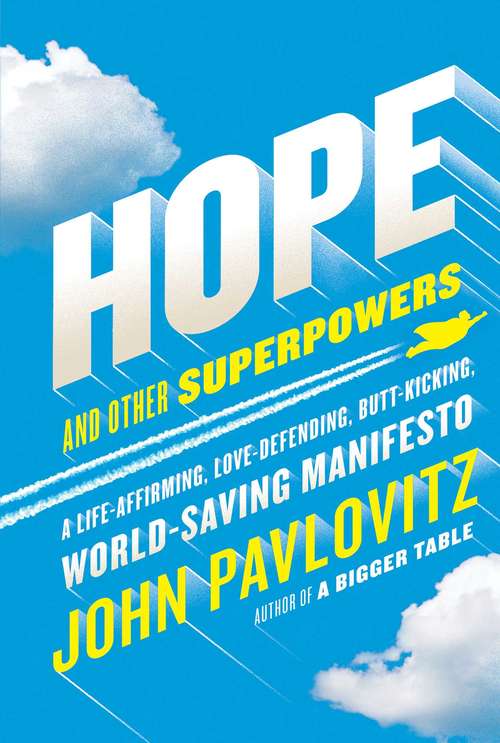 Book cover of Hope and Other Superpowers: A Life-Affirming, Love-Defending, Butt-Kicking, World-Saving Manifesto