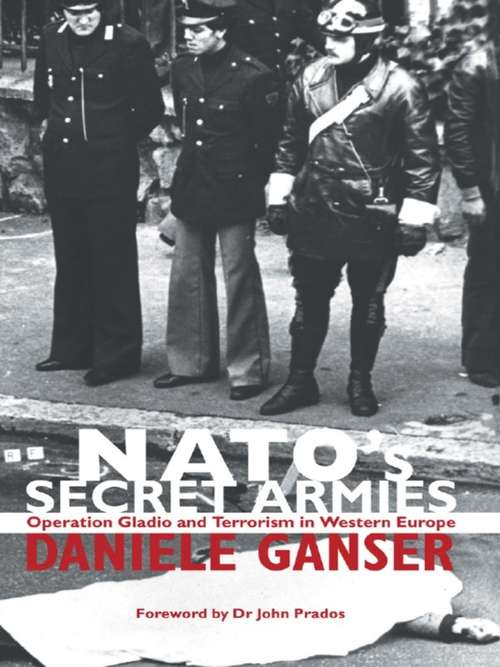 Book cover of NATO's Secret Armies: Operation GLADIO and Terrorism in Western Europe (Contemporary Security Studies)