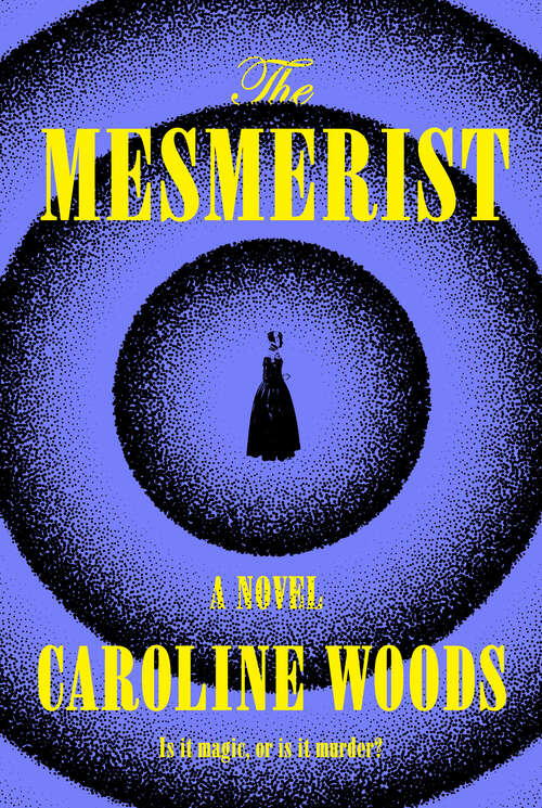 Book cover of The Mesmerist: A Novel