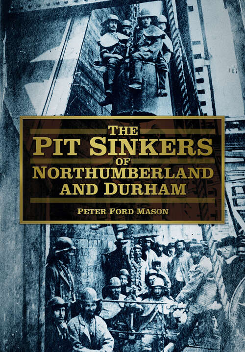 Book cover of The Pit Sinkers of Northumberland and Durham