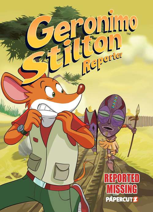 Book cover of Geronimo Stilton Reporter Vol. 13: Reported Missing (Geronimo Stilton Reporter Graphic Novels #13)