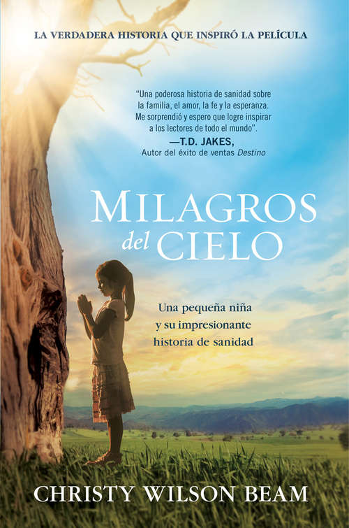 Book cover of Milagros del Cielo: Una pequeña niña y su impresionante historia de sanidad