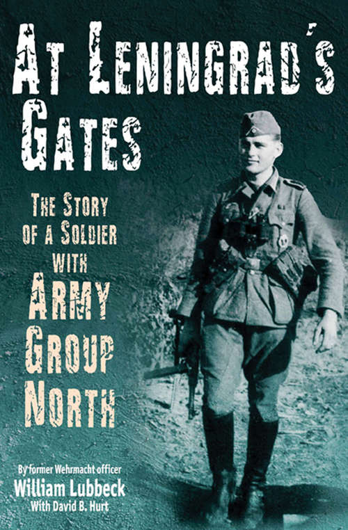 Book cover of At Leningrad's Gates: The Combat Memoirs of a Soldier with Army Group North