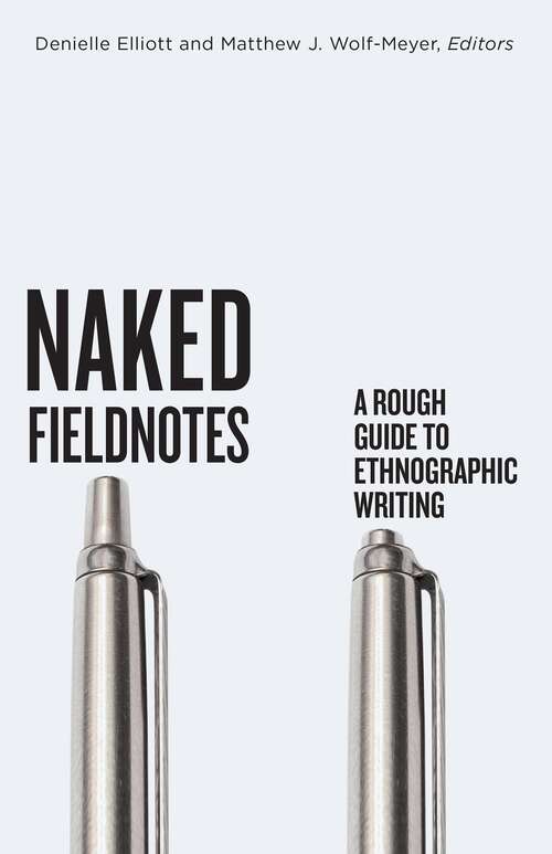 Book cover of Naked Fieldnotes: A Rough Guide to Ethnographic Writing