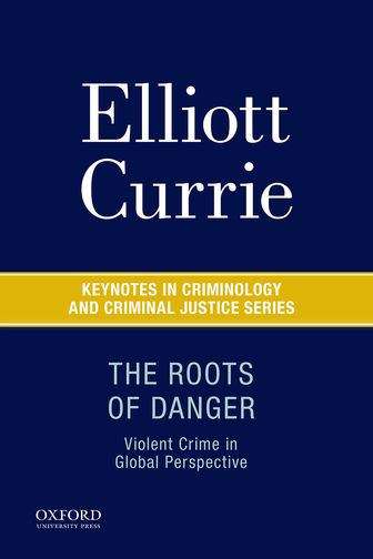 Book cover of The Roots Of Danger: Violent Crime In Global Perspective (Keynotes In Criminology And Criminal Justice)