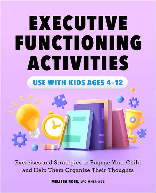 Book cover of Executive Functioning Activities: Exercises and Strategies to Engage Your Child and Help Them Organize Their Thoughts