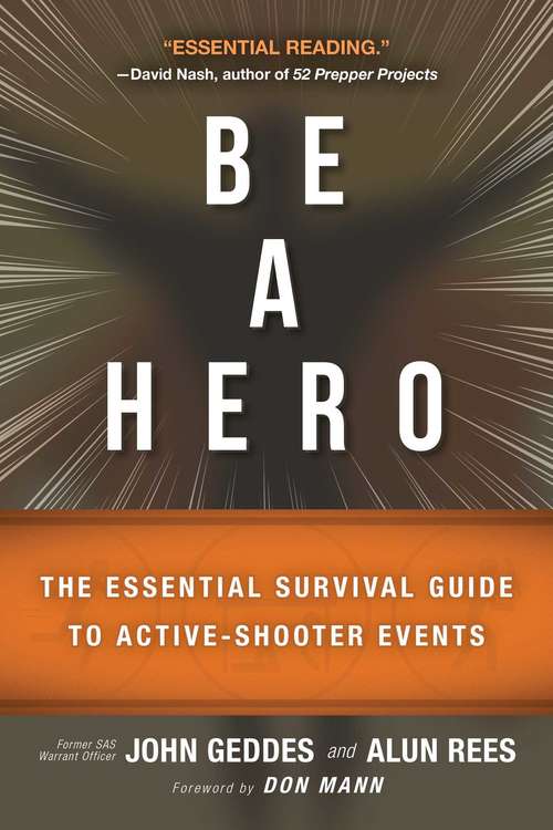 Book cover of Be a Hero: The Essential Survival Guide to Active-Shooter Events